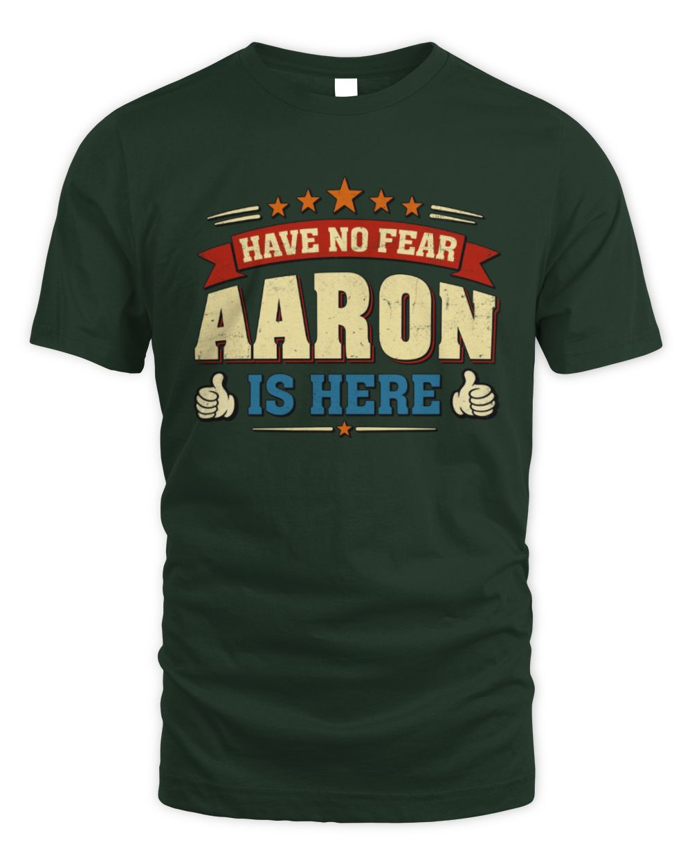 Have No Fear Your Name Is Here Cool Graphic T-Shirt AARON M1-71 / Unisex Standard T-Shirt / forest green