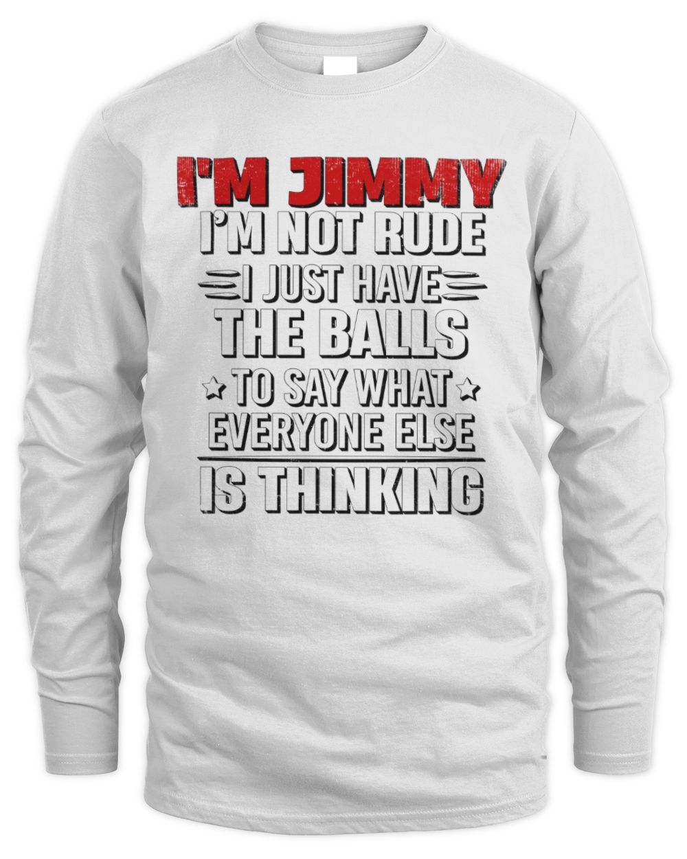 I'm Name I'm Not Rude I Just Have The Balls Funny T-Shirt JIMMY M1-46 / Men's Long Sleeved T-Shirt / white