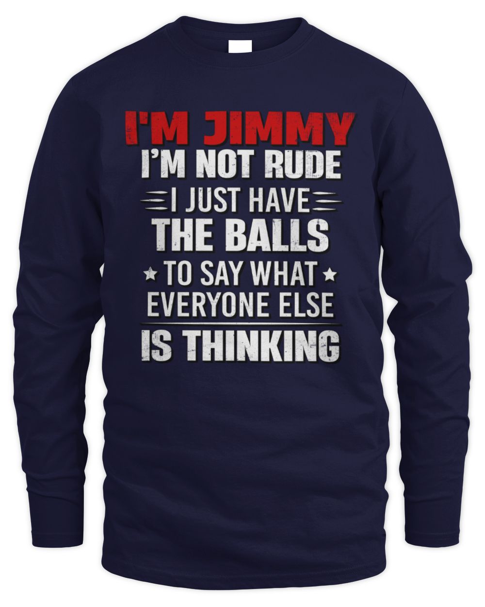I'm Name I'm Not Rude I Just Have The Balls Funny T-Shirt JIMMY M1-46 / Men's Long Sleeved T-Shirt / navy