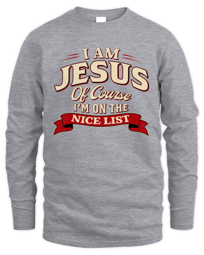 I'm Name Of Course I'm On The Nice List Funny Christmas Shirt JESUS M1-68 / Men's Long Sleeved T-Shirt / sport grey