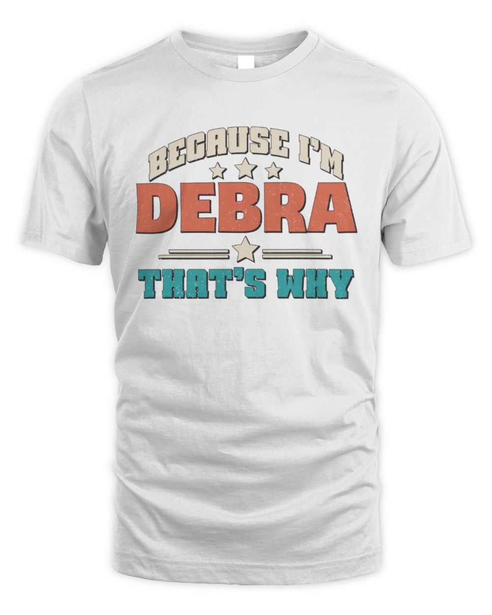 Because I'm Name That's Why Personalized Retro Shirt DEBRA-49 / Unisex Standard T-Shirt / white
