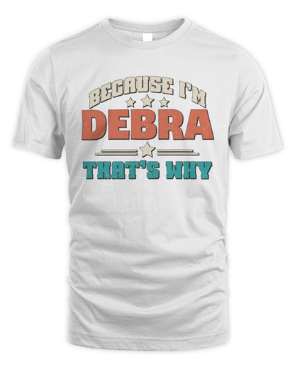 Because I'm Name That's Why Personalized Retro Shirt DEBRA-49 / Unisex Standard T-Shirt / white