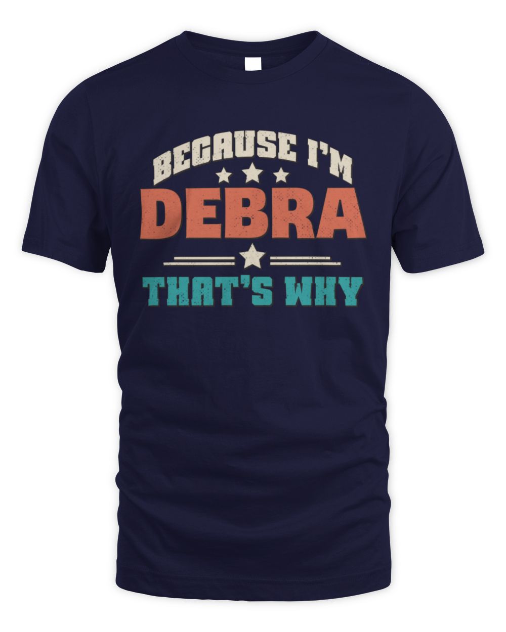 Because I'm Name That's Why Personalized Retro Shirt DEBRA-49 / Unisex Standard T-Shirt / navy