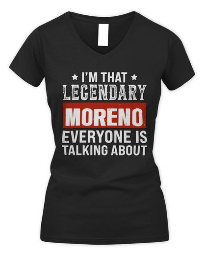 I'm That Legendary Name Everyone Is Talking About Funny Graphic T-Shirt MORENO M1-73 / Women's V-Neck T-Shirt / black
