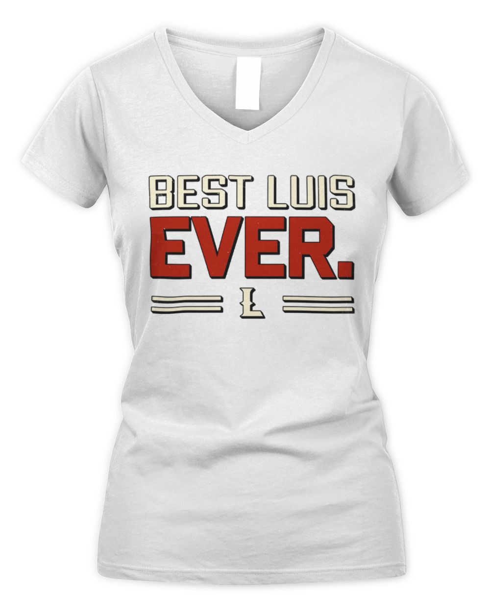 Best Your Name Ever Cool Shirt LUIS M1-58 / Women's V-Neck T-Shirt / white