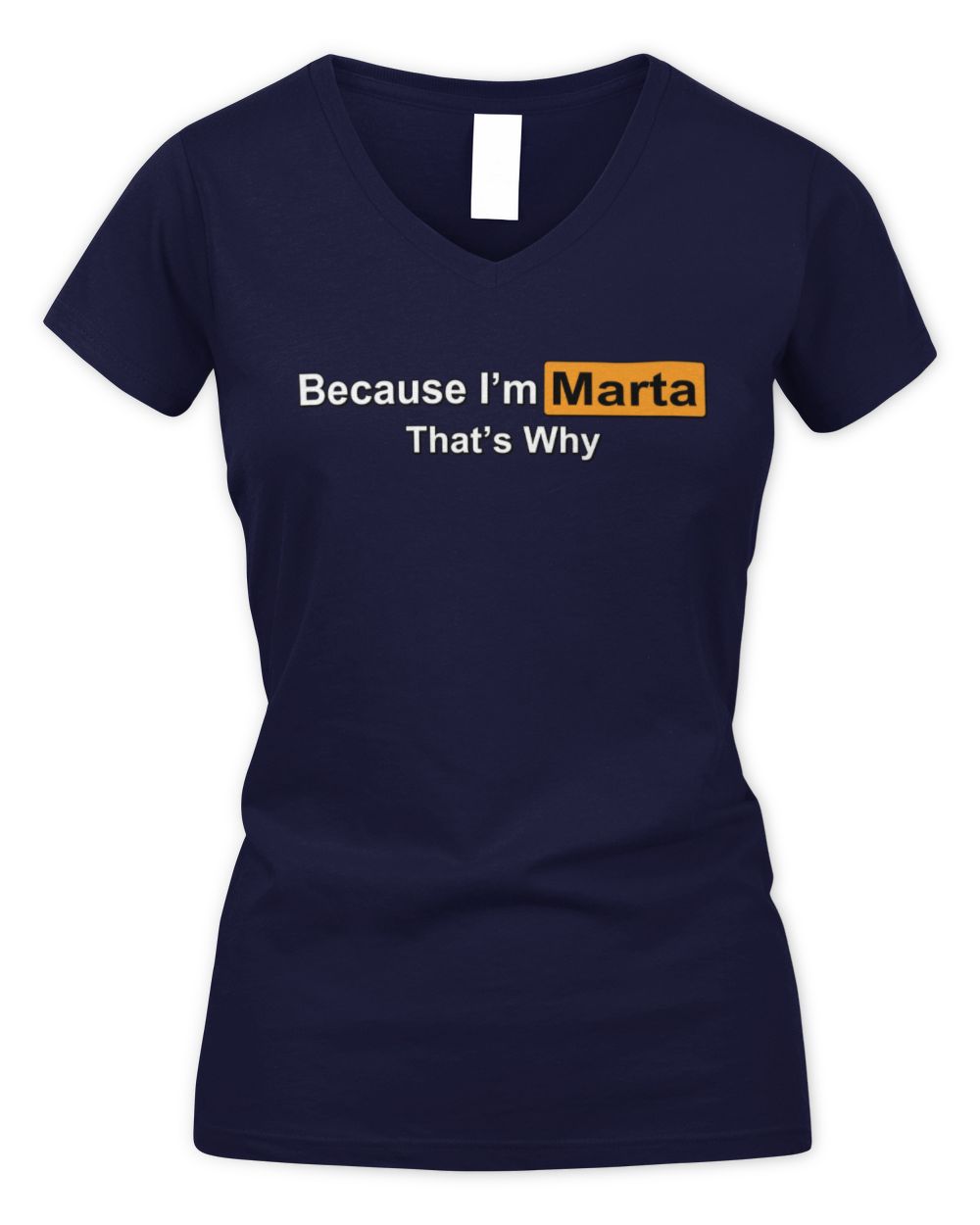 Because I'm Name That's Why Funny Logo T-Shirt MARTA M1-S87 / Women's V-Neck T-Shirt / navy
