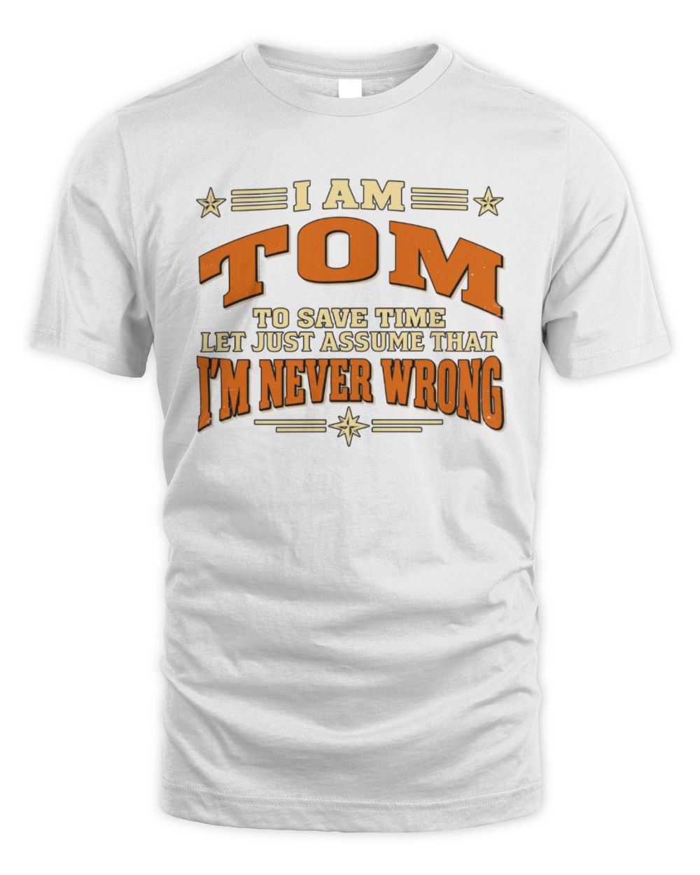 I'm Name Let's Just Assume I'm Never Wrong Retro Shirt TOM M1-64 / Unisex Standard T-Shirt / white