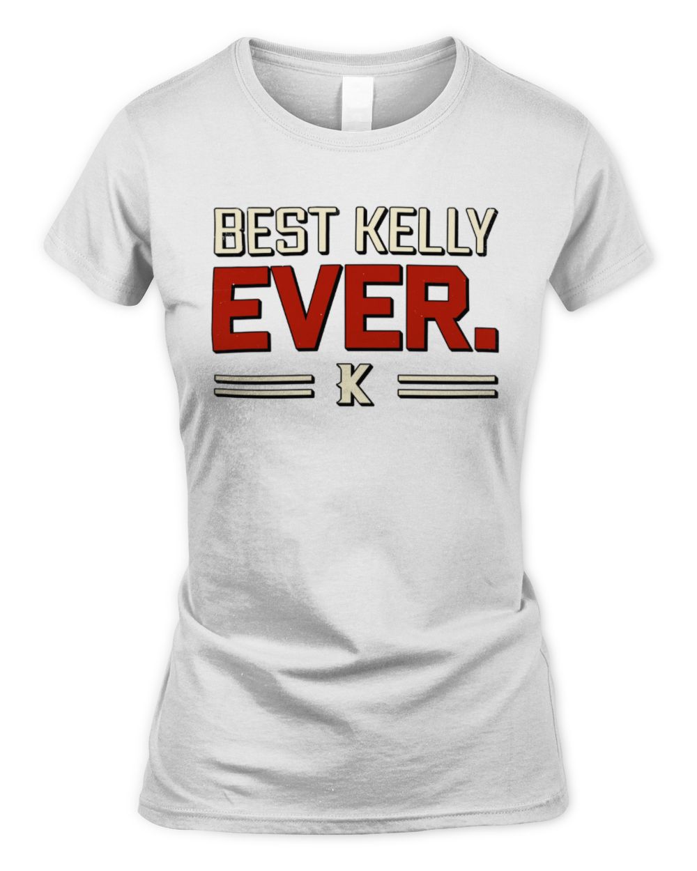 Best Your Name Ever Cool Shirt KELLY M1-58 / Women's Standard T-Shirt / white