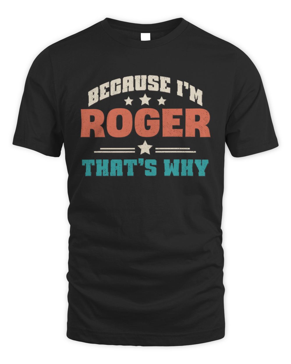 Because I'm Name That's Why Personalized Retro Shirt ROGER-49 / Unisex Standard T-Shirt / black
