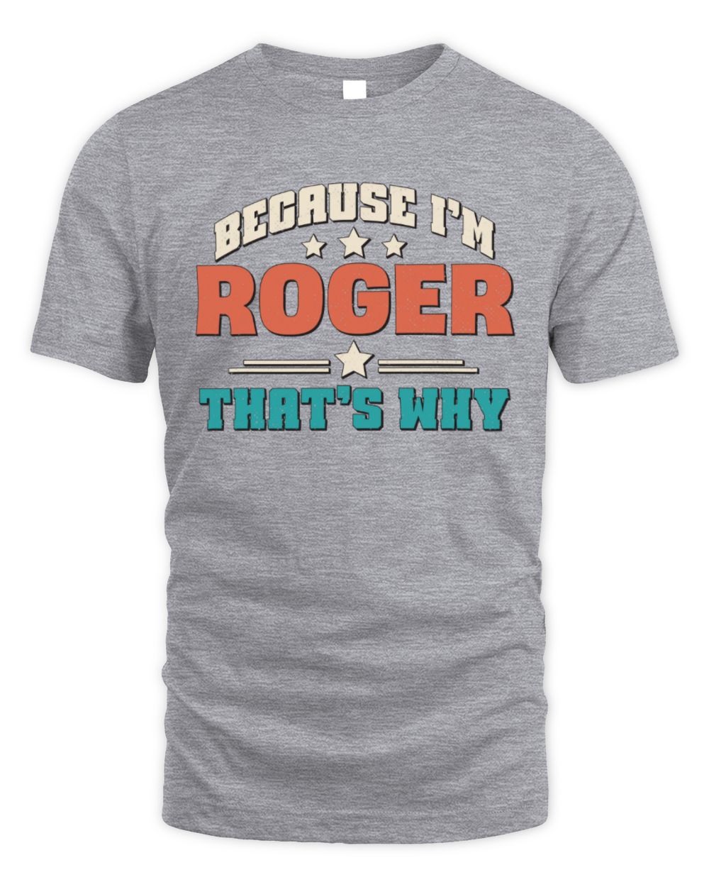 Because I'm Name That's Why Personalized Retro Shirt ROGER-49 / Unisex Standard T-Shirt / sport grey
