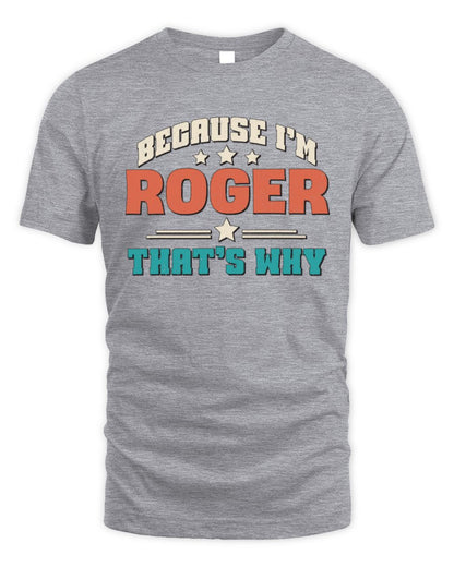 Because I'm Name That's Why Personalized Retro Shirt ROGER-49 / Unisex Standard T-Shirt / sport grey