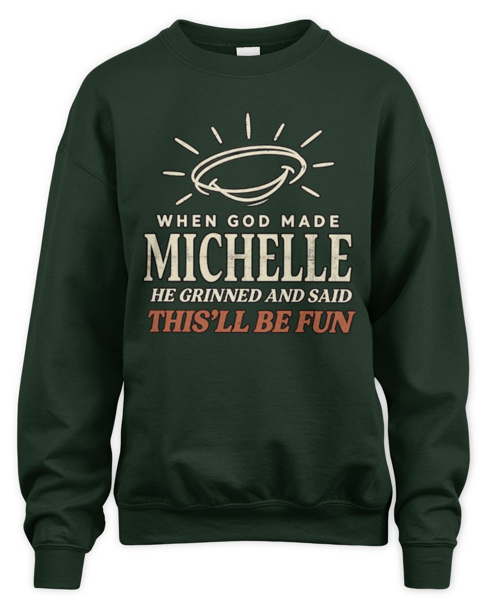 When God Made Your Name Funny Western T-Shirt T-Shirt MICHELLE M1-S82 / Unisex Sweatshirt / forest green