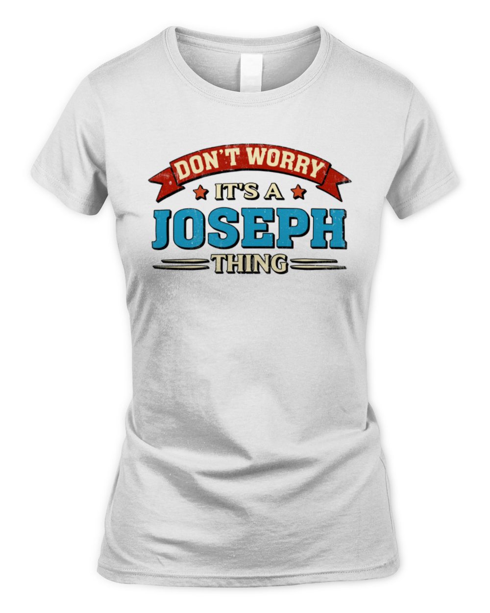 Don't Worry It's a Your Name Thing Funny Retro T-Shirt JOSEPH M1-57 / Women's Standard T-Shirt / white