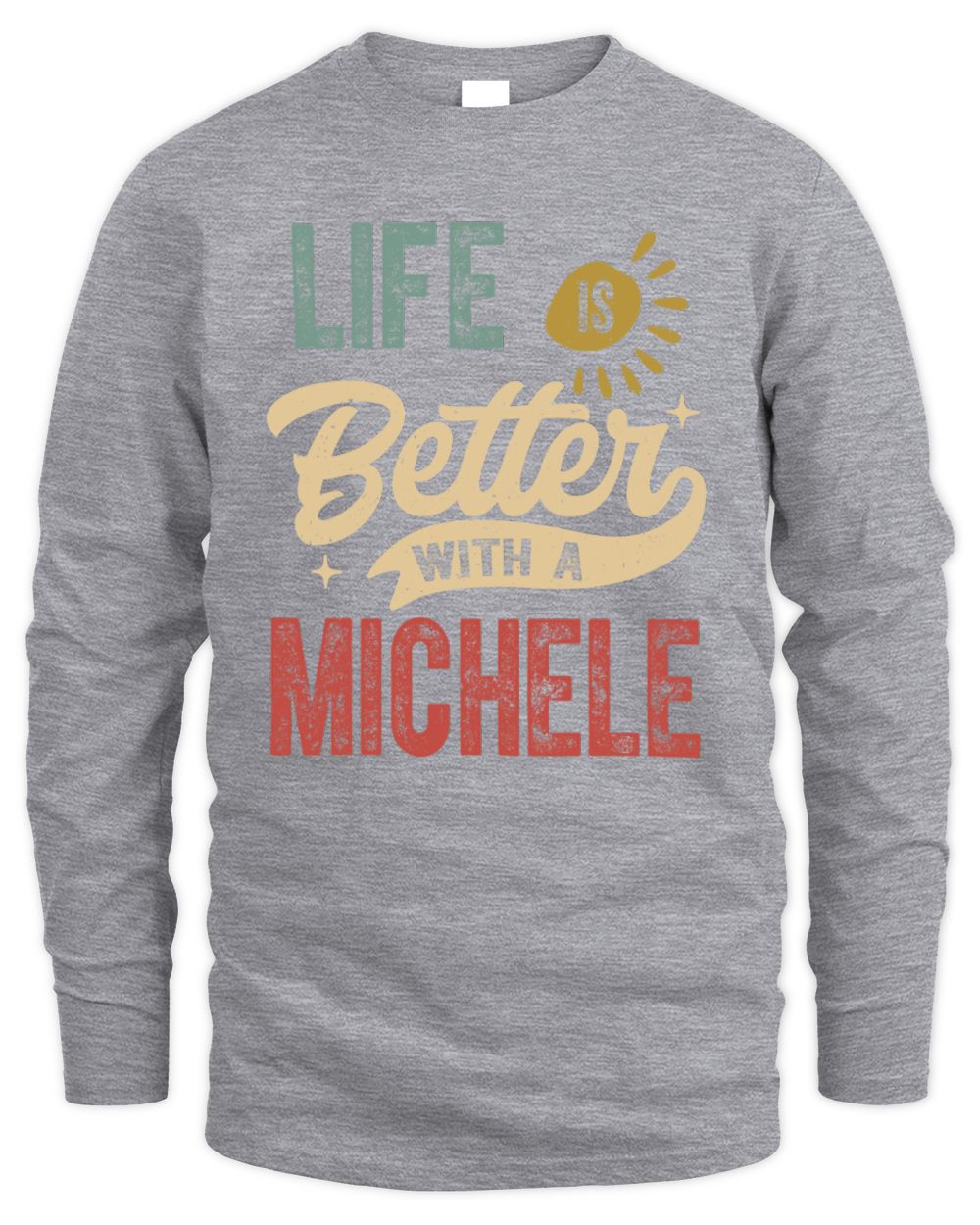 Life Is Better With a Name Personalized Retro T-Shirt MICHELE-48 / Men's Long Sleeved T-Shirt / sport grey