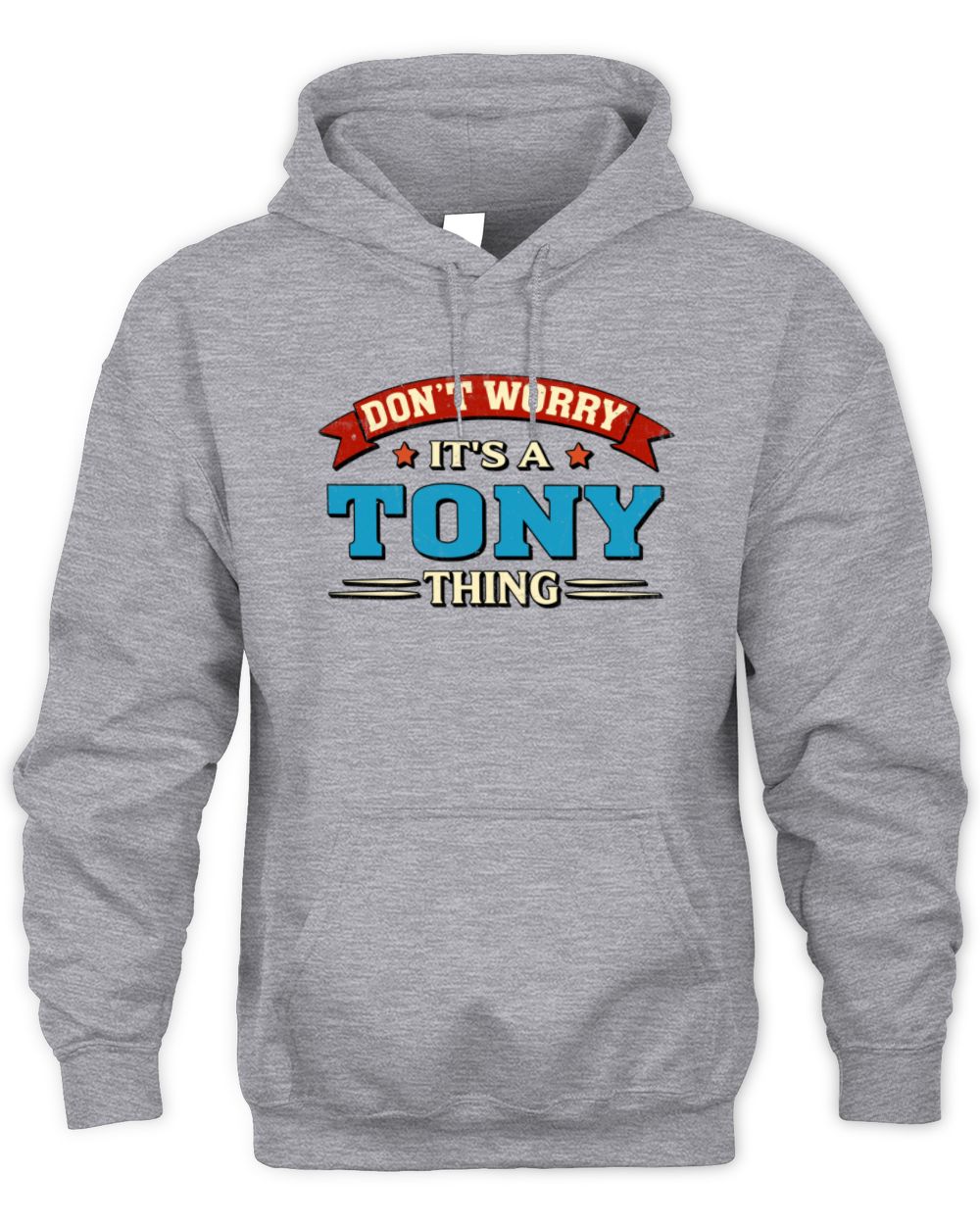 Don't Worry It's a Your Name Thing Funny Retro T-Shirt TONY M1-57 / Unisex Hoodie / sport grey