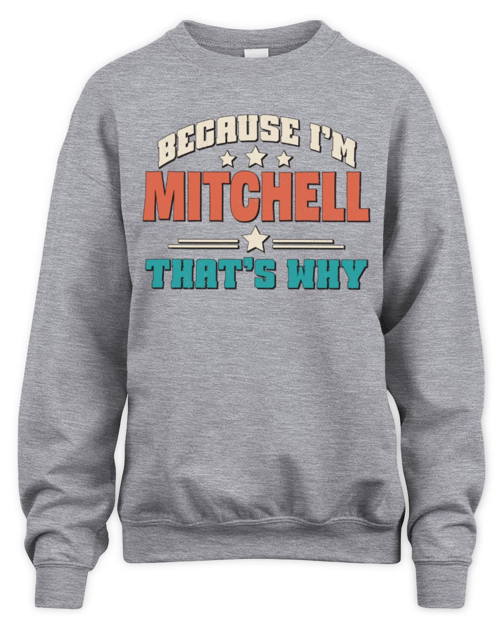 Because I'm Name That's Why Personalized Retro Shirt MITCHELL-49 / Unisex Sweatshirt / sport grey