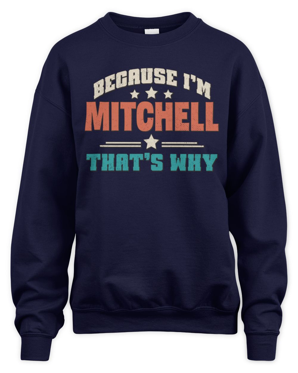 Because I'm Name That's Why Personalized Retro Shirt MITCHELL-49 / Unisex Sweatshirt / navy