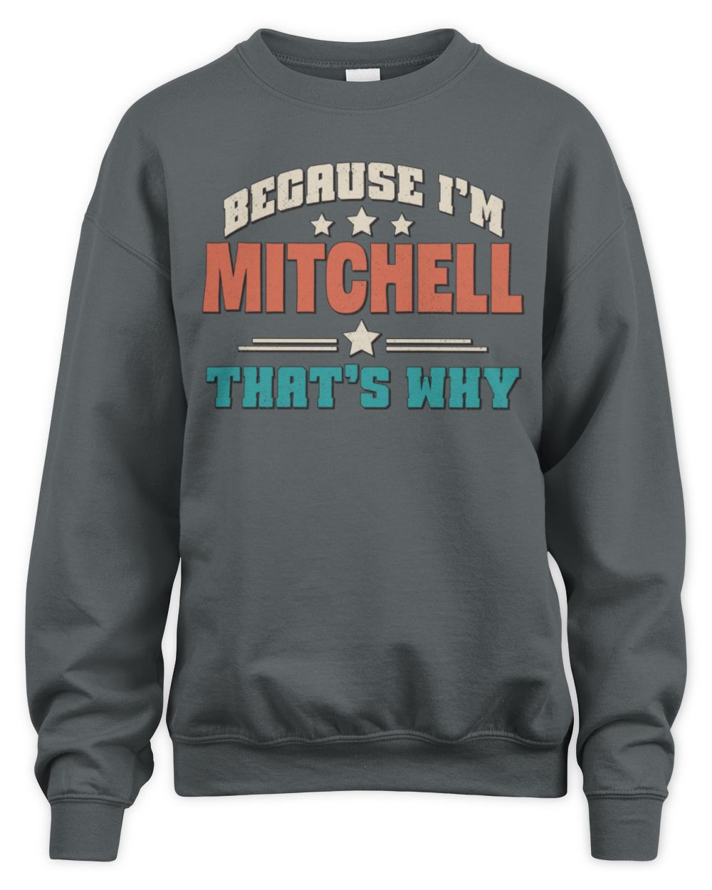 Because I'm Name That's Why Personalized Retro Shirt MITCHELL-49 / Unisex Sweatshirt / charcoal
