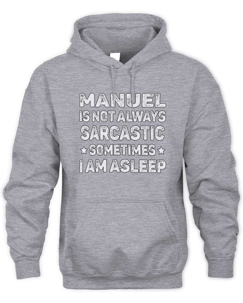 Your Name Is Not Always Sarcastic Funny T-Shirt MANUEL M1-62 / Unisex Hoodie / sport grey