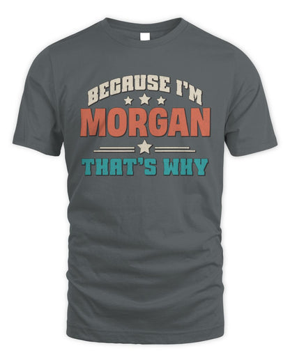 Because I'm Name That's Why Personalized Retro Shirt MORGAN-49 / Unisex Standard T-Shirt / charcoal