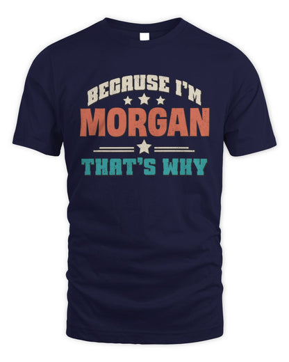 Because I'm Name That's Why Personalized Retro Shirt MORGAN-49 / Unisex Standard T-Shirt / navy