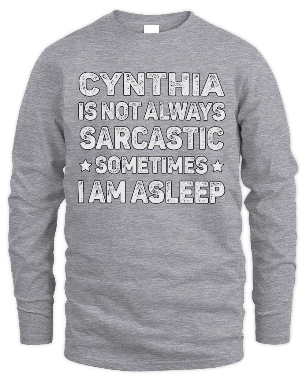 Your Name Is Not Always Sarcastic Funny T-Shirt CYNTHIA M1-62 / Men's Long Sleeved T-Shirt / sport grey