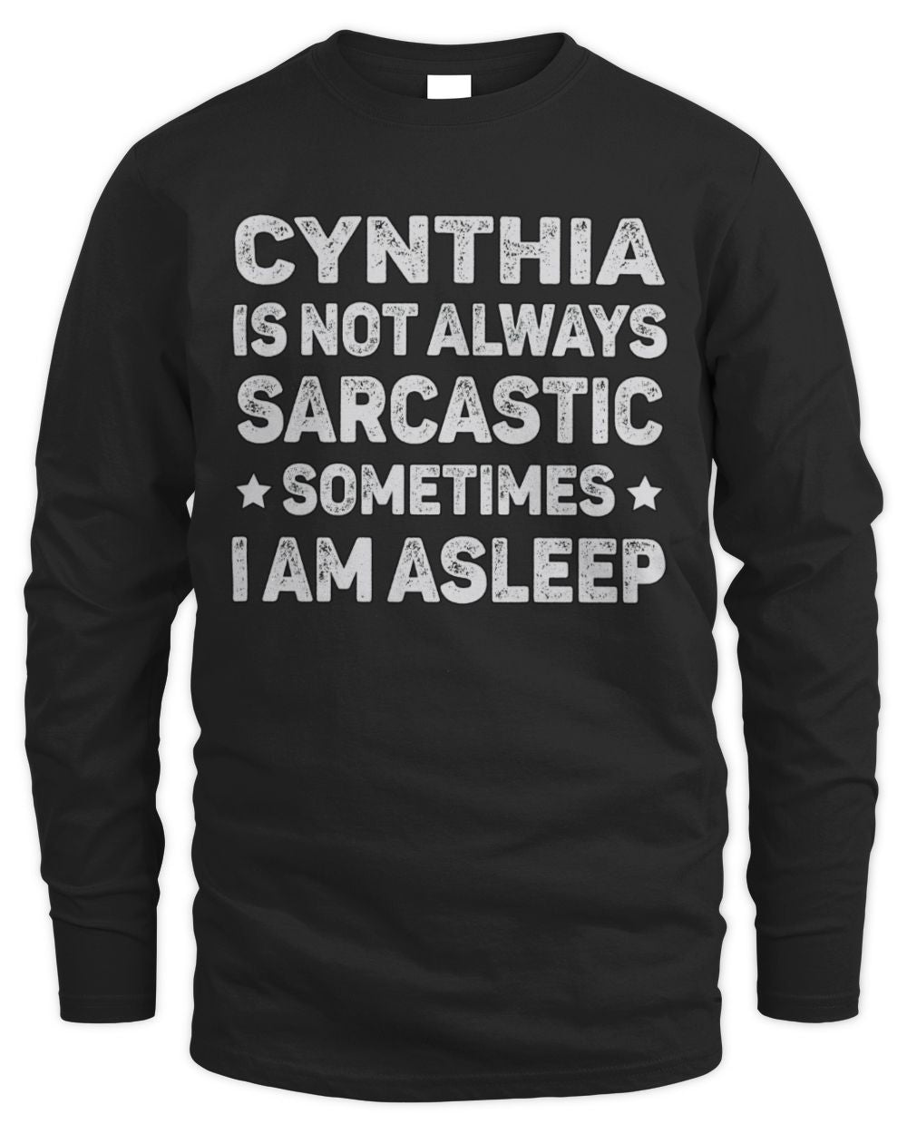 Your Name Is Not Always Sarcastic Funny T-Shirt CYNTHIA M1-62 / Men's Long Sleeved T-Shirt / black