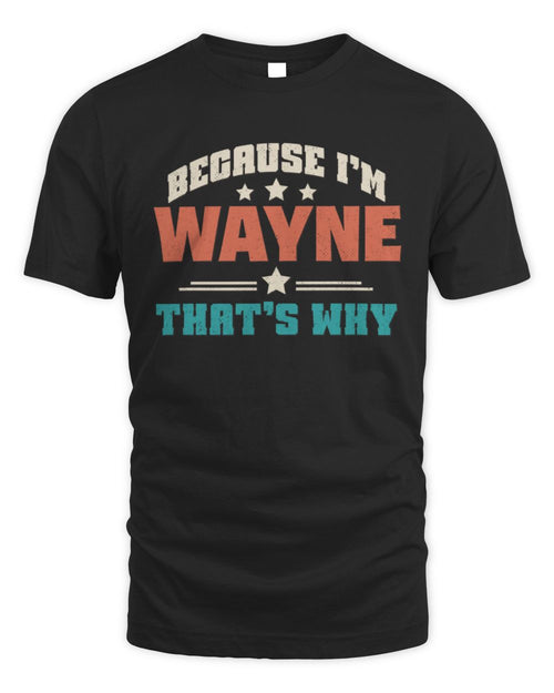 Because I'm Name That's Why Personalized Retro Shirt WAYNE-49 / Unisex Standard T-Shirt / black