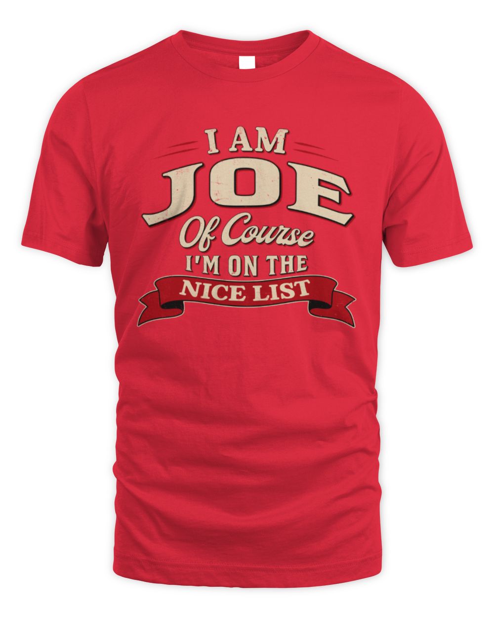 I'm Name Of Course I'm On The Nice List Funny Christmas Shirt JOE M1-68 / Unisex Standard T-Shirt / red