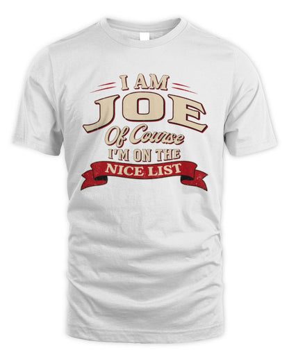 I'm Name Of Course I'm On The Nice List Funny Christmas Shirt JOE M1-68 / Unisex Standard T-Shirt / white