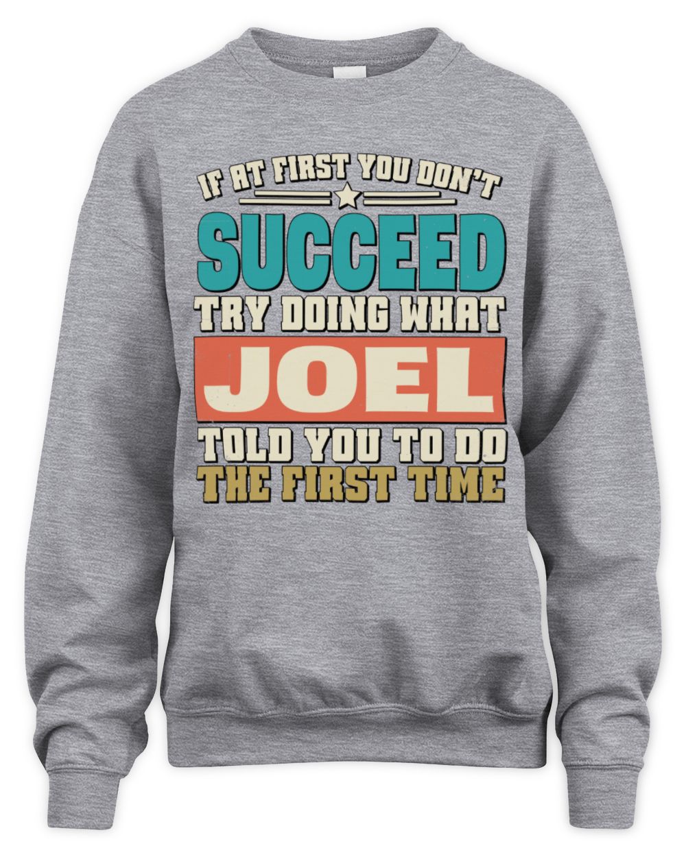 If at First You Don't Succeed Funny Vintage Shirt JOEL M1-53 / Unisex Sweatshirt / sport grey