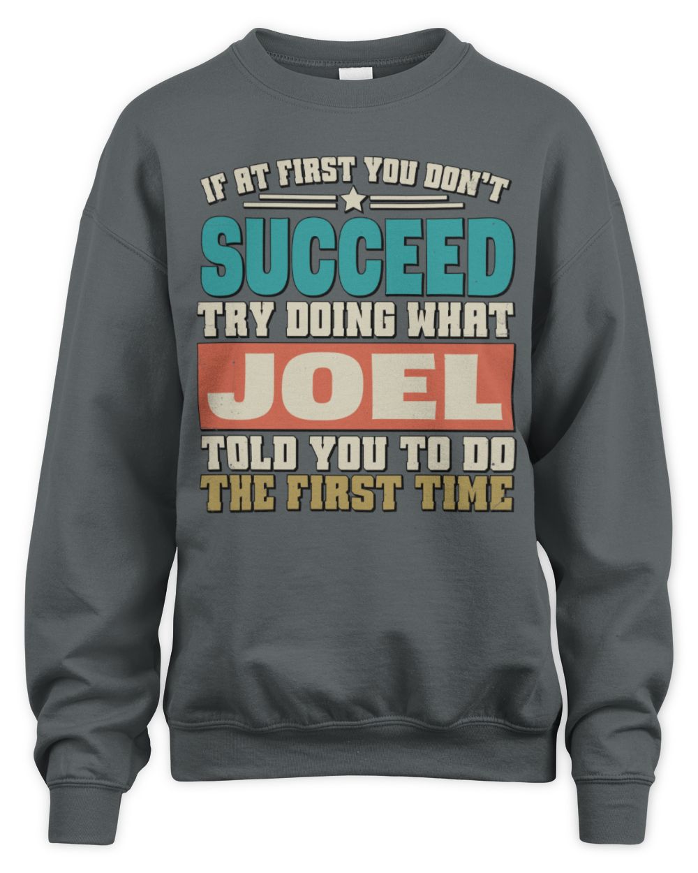 If at First You Don't Succeed Funny Vintage Shirt JOEL M1-53 / Unisex Sweatshirt / charcoal