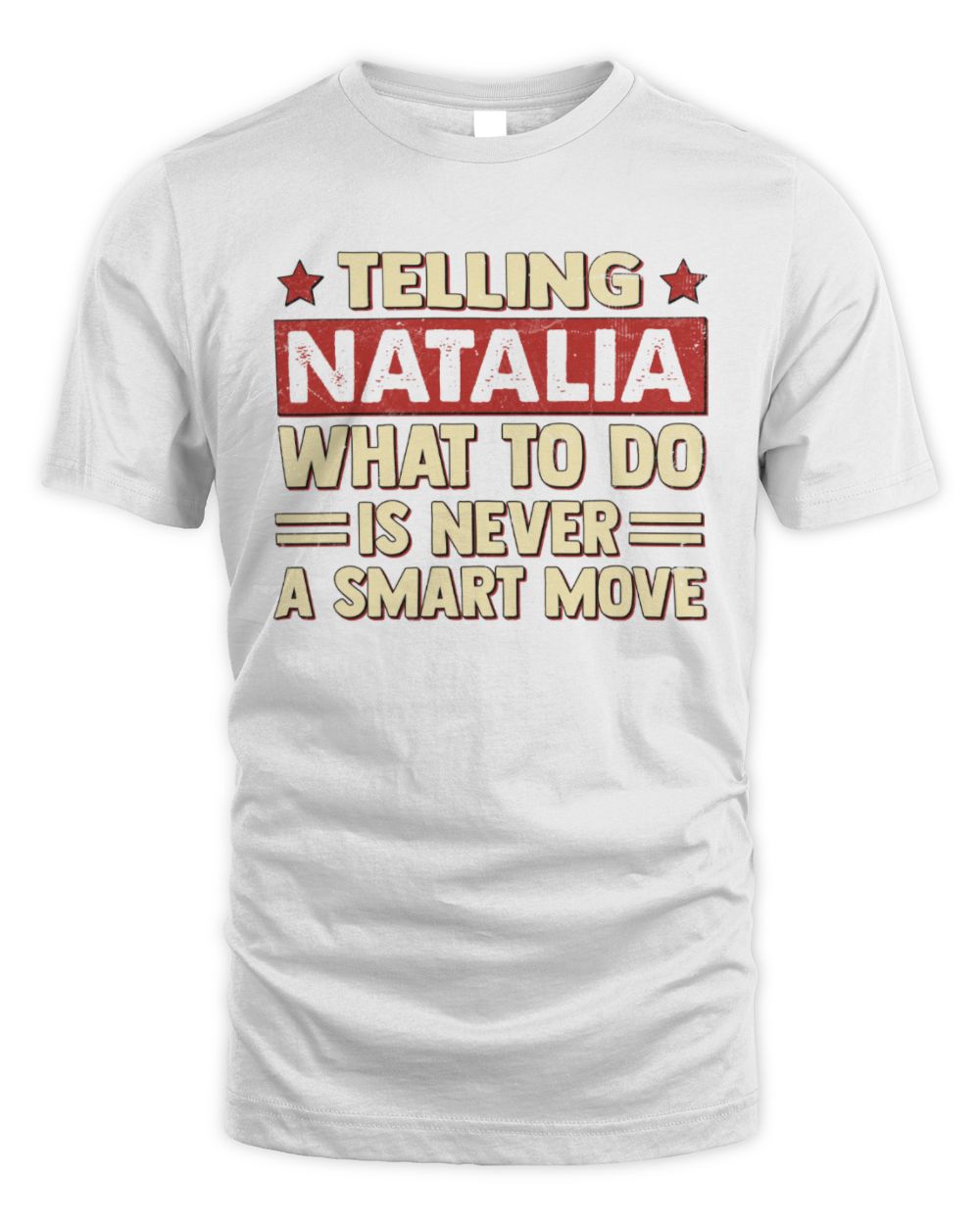 Telling Your Name What to Do Is Never a Smart Move Shirt NATALIA M1-66 / Unisex Standard T-Shirt / white