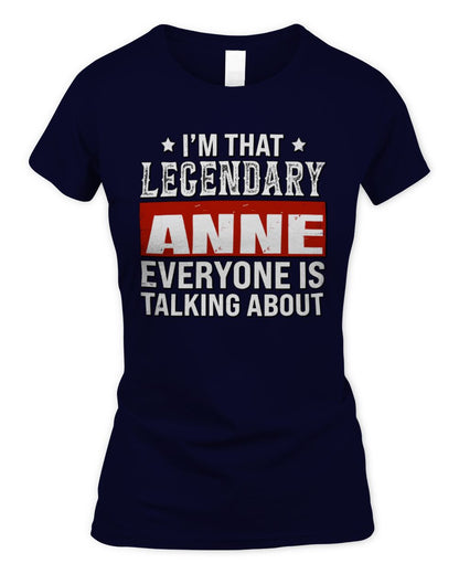 I'm That Legendary Name Everyone Is Talking About Funny Graphic T-Shirt ANNE M1-73 / Women's Standard T-Shirt / navy