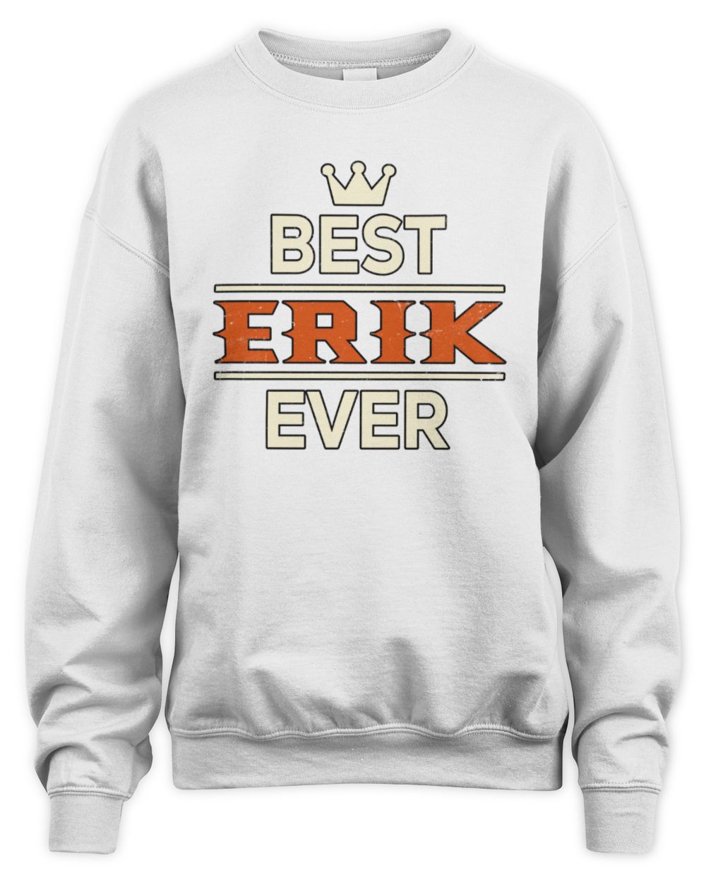 Best Your Name With Crown Shirt ERIK M1-59 / Unisex Sweatshirt / white