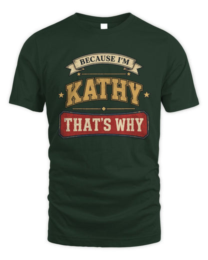Because I'm Name That's Why Americana T-Shirt KATHY M1-S88 / Unisex Standard T-Shirt / forest green