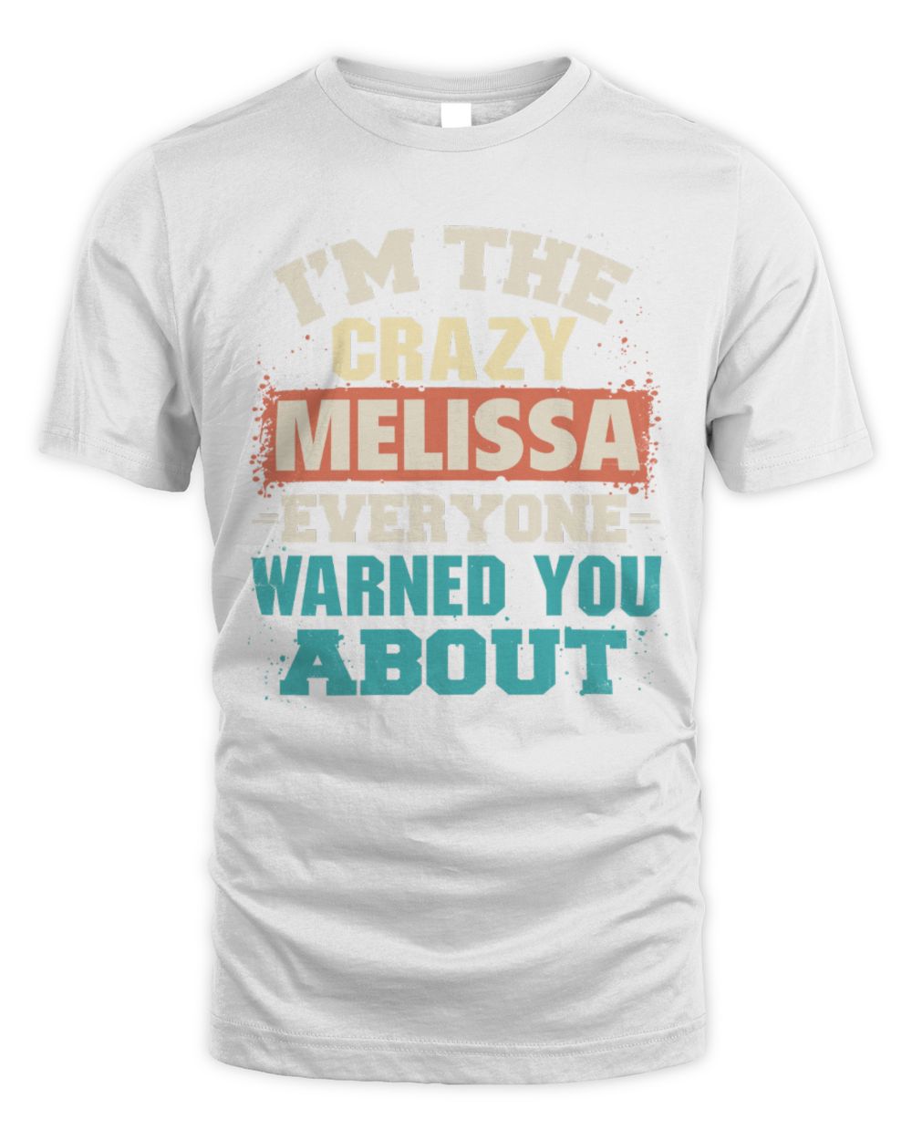 I'm the Crazy One Everyone Warned You About Retro Graphic T-Shirt MELISSA M1-70 / Unisex Standard T-Shirt / white
