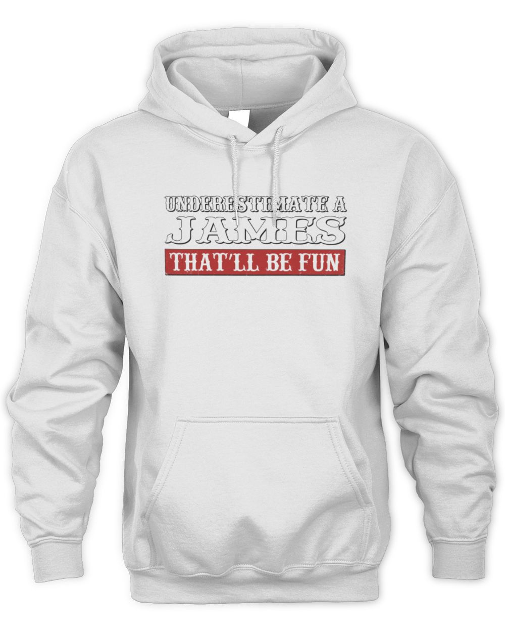Underestimate Me That'll Be Fun Graphic T-Shirt JAMES M1-69 / Unisex Hoodie / white