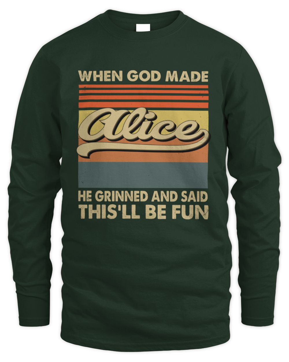 When God Made Your Name He Grinned Vintage T-Shirt ALICE M1-55 / Men's Long Sleeved T-Shirt / forest green