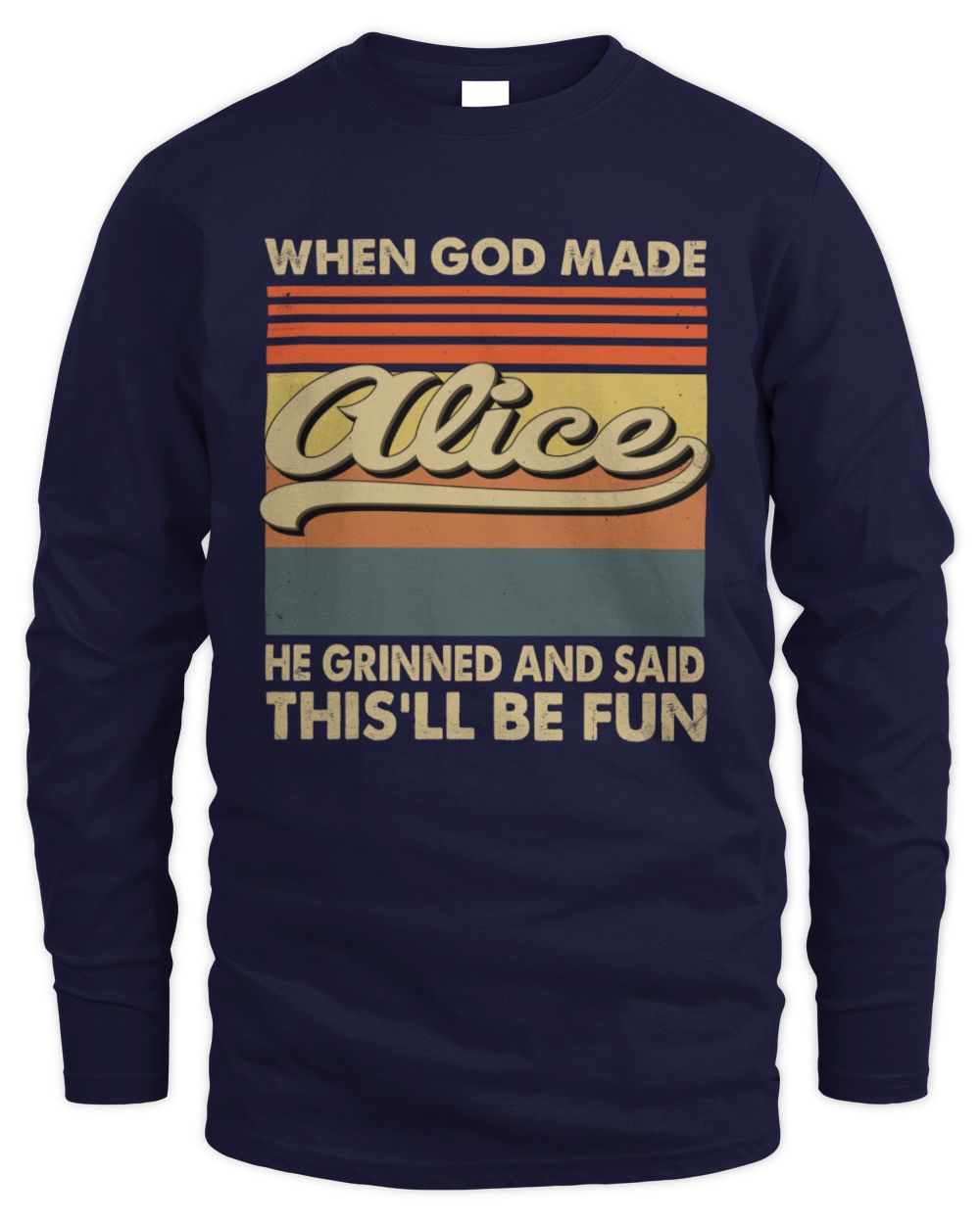 When God Made Your Name He Grinned Vintage T-Shirt ALICE M1-55 / Men's Long Sleeved T-Shirt / navy