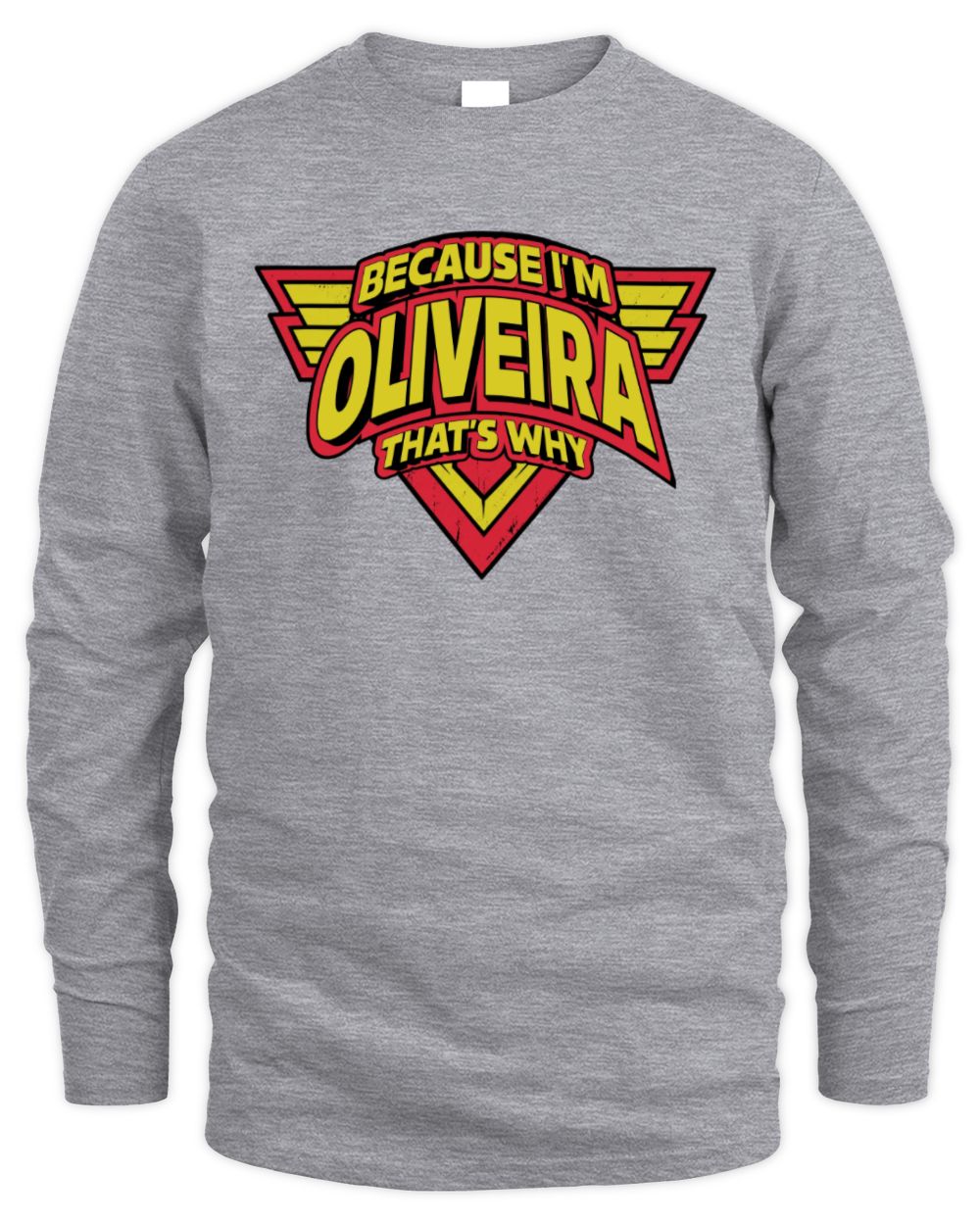 Because I'm Name That's Why Red and Yellow Logo Graphic T-Shirt OLIVEIRA M1-75 / Men's Long Sleeved T-Shirt / sport grey
