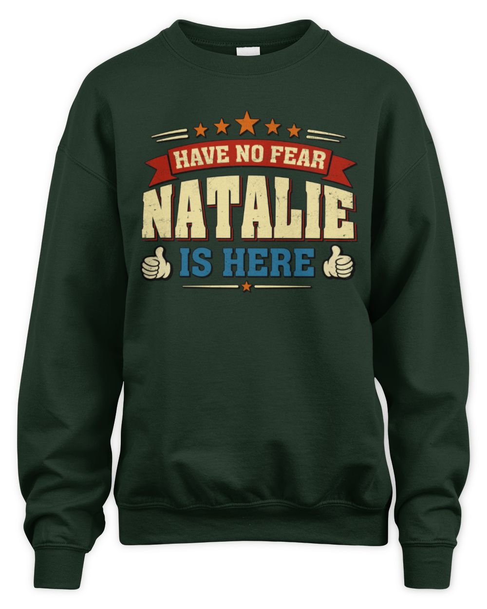 Have No Fear Your Name Is Here Cool Graphic T-Shirt NATALIE M1-71 / Unisex Sweatshirt / forest green