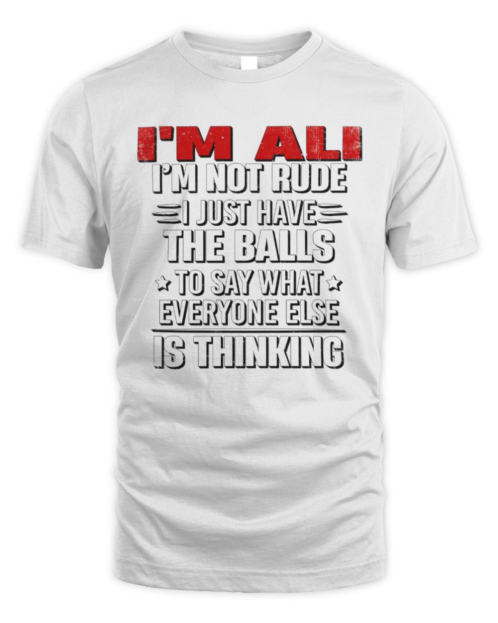 I'm Name I'm Not Rude I Just Have The Balls Funny T-Shirt ALI M1-46 / Unisex Standard T-Shirt / white