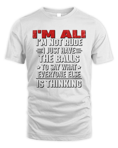 I'm Name I'm Not Rude I Just Have The Balls Funny T-Shirt ALI M1-46 / Unisex Standard T-Shirt / white