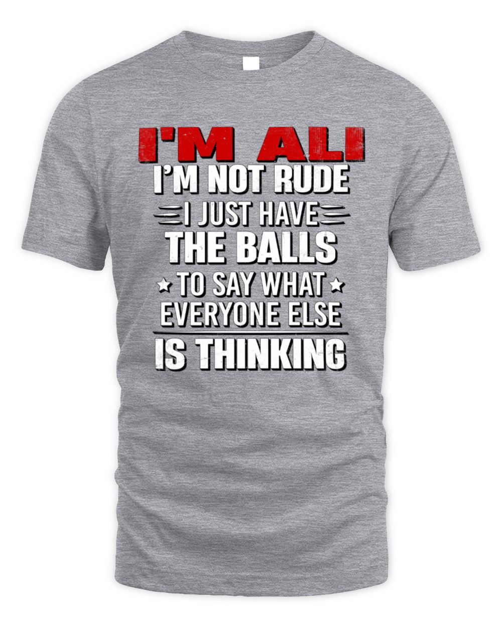 I'm Name I'm Not Rude I Just Have The Balls Funny T-Shirt ALI M1-46 / Unisex Standard T-Shirt / sport grey
