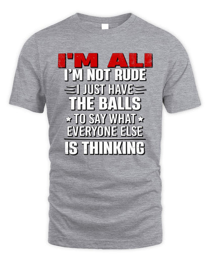I'm Name I'm Not Rude I Just Have The Balls Funny T-Shirt ALI M1-46 / Unisex Standard T-Shirt / sport grey