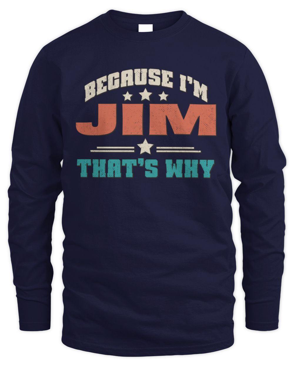 Because I'm Name That's Why Personalized Retro Shirt JIM-49 / Men's Long Sleeved T-Shirt / navy