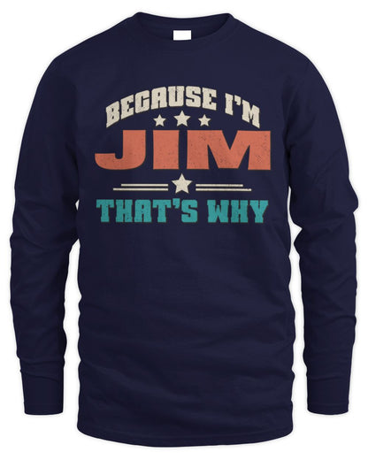 Because I'm Name That's Why Personalized Retro Shirt JIM-49 / Men's Long Sleeved T-Shirt / navy