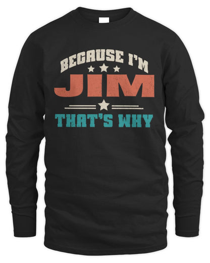 Because I'm Name That's Why Personalized Retro Shirt JIM-49 / Men's Long Sleeved T-Shirt / black