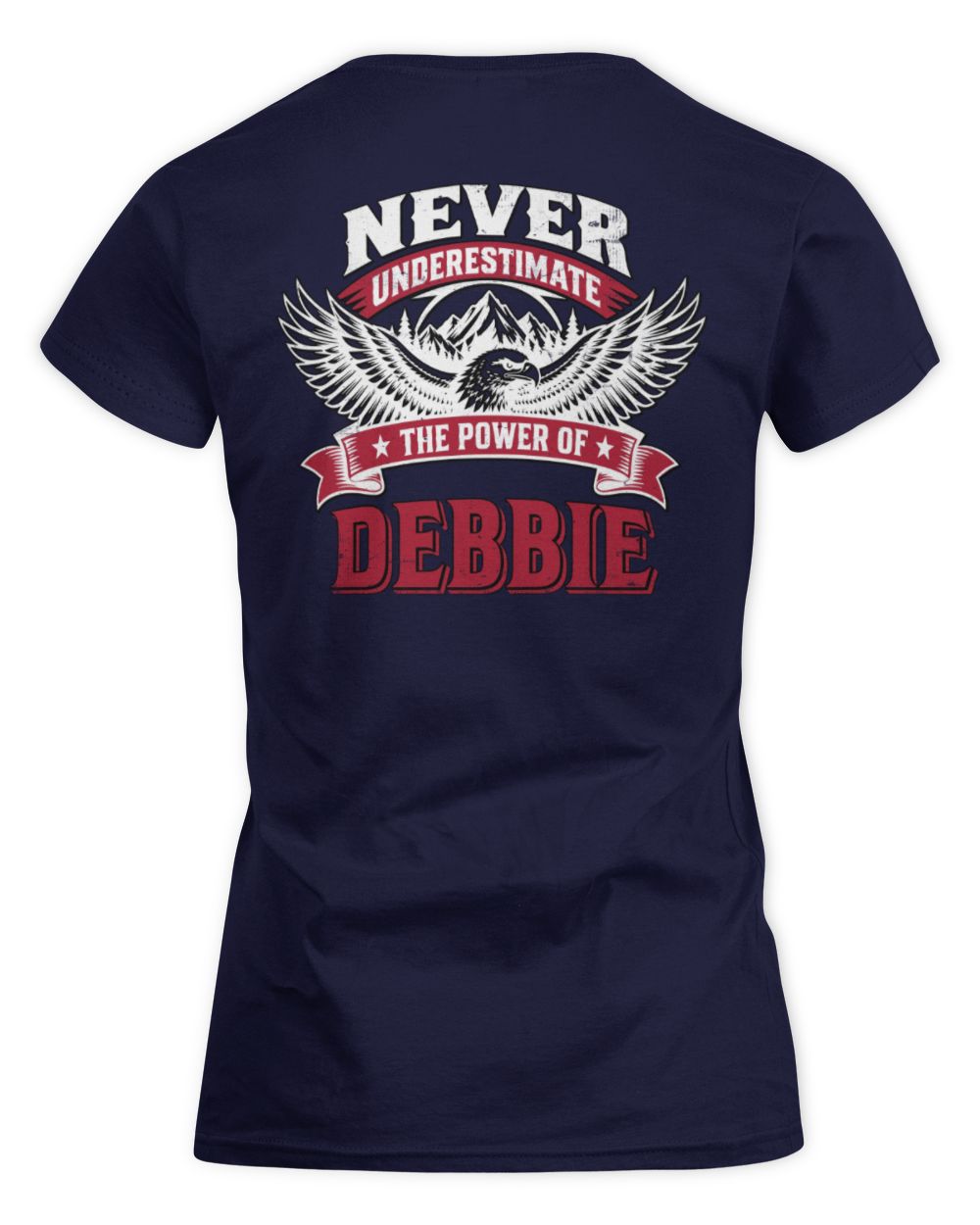 Never Underestimate Your Name Eagle Mountain Shirt DEBBIE M1-61 / Women's Standard T-Shirt / navy